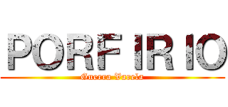 ＰＯＲＦＩＲＩＯ (Guerra Varela)