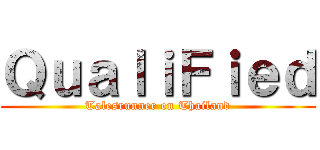 ＱｕａｌｉＦｉｅｄ (Talesrunner on Thailand)