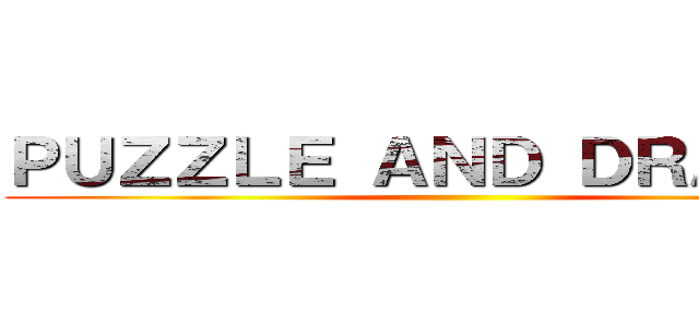 ＰＵＺＺＬＥ ＡＮＤ ＤＲＡＧＯＮ ()