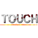 ＴＯＵＣＨ (attack on titan)