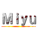 Ｍｉｙｕ ()