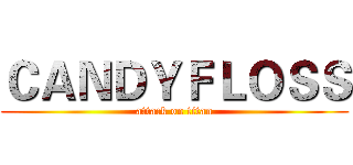 ＣＡＮＤＹＦＬＯＳＳ (attack on titan)