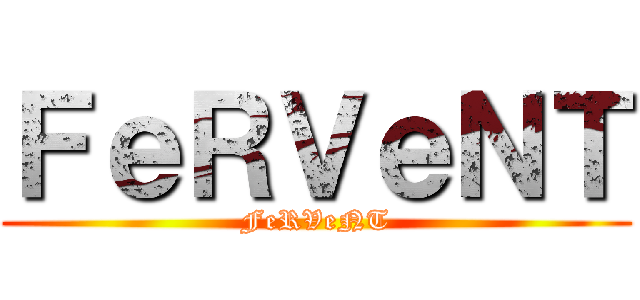 ＦｅＲＶｅＮＴ (FeRVeNT)