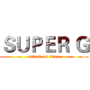 ＳＵＰＥＲ Ｇ (attack on titan)