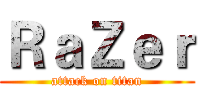 ＲａＺｅｒ (attack on titan)