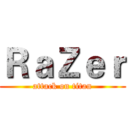 ＲａＺｅｒ (attack on titan)
