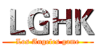 ＬＧＨＫ (Los Angeles game)