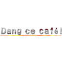 Ｄａｎｇ ｃｅ ｃａｆé！ (attack on Gaston)