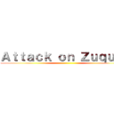 Ａｔｔａｃｋ ｏｎ Ｚｕｑｕｉｍ ()