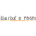 Ｂａｒｂｚ'ｓ ｒｏｏｍ (Solo legión de reconocimiento )