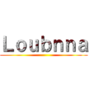 Ｌｏｕｂｎｎａ ()