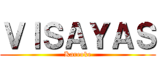 ＶＩＳＡＹＡＳ (Kareoke)