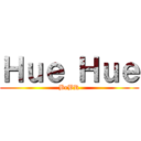 Ｈｕｅ Ｈｕｅ (BrBR)