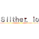 Ｓｌｉｔｈｅｒ．ｉｏ ()