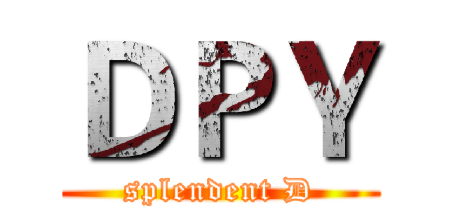 ＤＰＹ (splendent D)