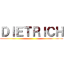 ＤＩＥＴＲＩＣＨ ()