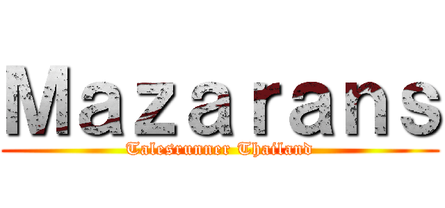 Ｍａｚａｒａｎｓ (Talesrunner Thailand)