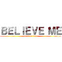 ＢＥＬＩＥＶＥ ＭＥ (attack on titan)