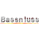 Ｂａｓｓｎｉｕｓｓ (Bitch)