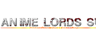 ＡＮＩＭＥ ＬＯＲＤＳ ＳＵＢ (Download Anime | Game | Movie | Manga)