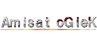 Ａｍｉｓａｔ ｏＧｉｅＫ (~half assman~)