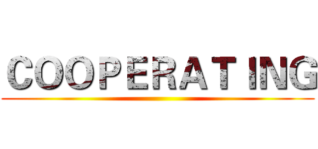 ＣＯＯＰＥＲＡＴＩＮＧ ()