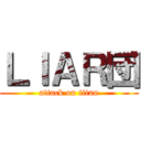 ＬＩＡＲ団 (attack on titan)