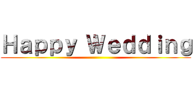 Ｈａｐｐｙ Ｗｅｄｄｉｎｇ ()