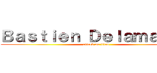 Ｂａｓｔｉｅｎ Ｄｅｌａｍａｅｒｅ (attack on titan)