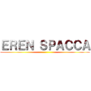 ＥＲＥＮ ＳＰＡＣＣＡ ()