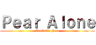 Ｐｅａｒ Ａｌｏｎｅ (Available Now)