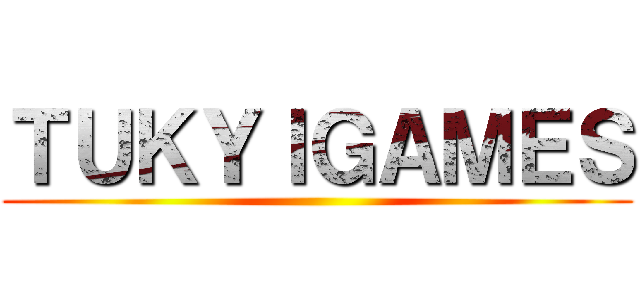 ＴＵＫＹＩＧＡＭＥＳ ()