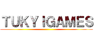 ＴＵＫＹＩＧＡＭＥＳ ()