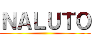 ＮＡＬＵＴＯ ()