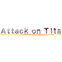 Ａｔｔａｃｋ ｏｎ Ｔｉｔａｎ (A NEW MUSICAL)