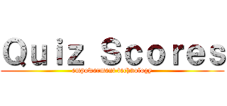Ｑｕｉｚ Ｓｃｏｒｅｓ (empowerment technology)