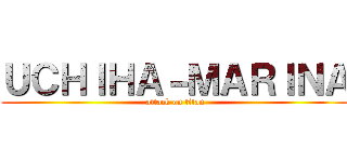 ＵＣＨＩＨＡ－ＭＡＲＩＮＡ (attack on titan)