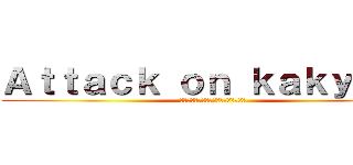 Ａｔｔａｃｋ ｏｎ ｋａｋｙｏｉｎ (ハイエロファントグリーン（法皇の緑）)