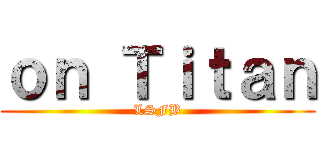 ｏｎ Ｔｉｔａｎ (LSFB)