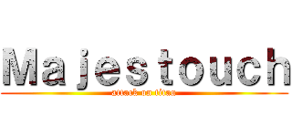 Ｍａｊｅｓｔｏｕｃｈ (attack on titan)