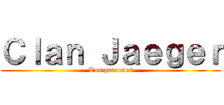 Ｃｌａｎ Ｊａｅｇｅｒ (Tus patrones)