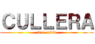 ＣＵＬＬＥＲＡ (free covid)