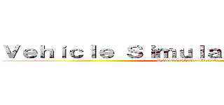 Ｖｅｈｉｃｌｅ Ｓｉｍｕｌａｔｏｒ ［Ｂｅｔａ］ (Summit Studio Games)