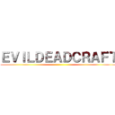 ＥＶＩＬＤＥＡＤＣＲＡＦＴ ()