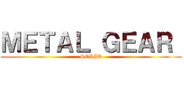 ＭＥＴＡＬ ＧＥＡＲ  (SOLID)