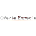 Ｏｆｅｒｔａ Ｅｓｐｅｃｉａｌ  (De Diamantes)