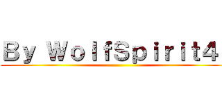 Ｂｙ ＷｏｌｆＳｐｉｒｉｔ４４ ()
