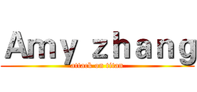 Ａｍｙ ｚｈａｎｇ (attack on titan)