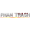 ＰＨＡＮ ＴＲＡＳＨ ()