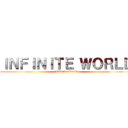 ＩＮＦＩＮＩＴＥ ＷＯＲＬＤ (Infinite World)